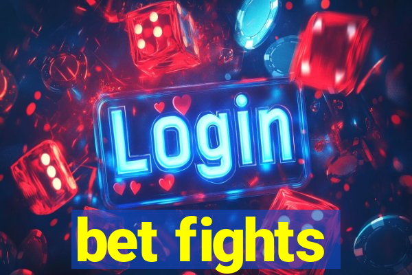 bet fights