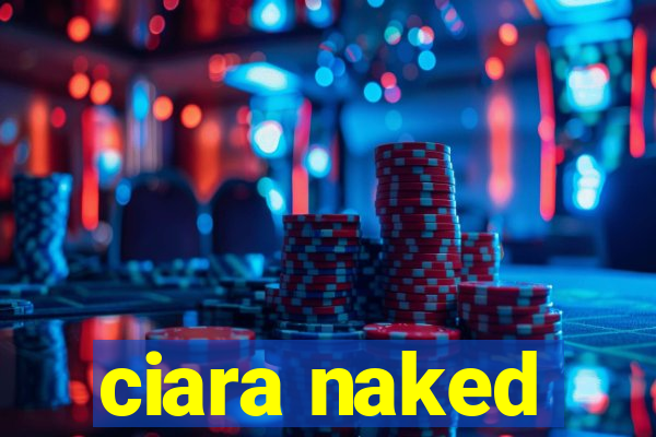 ciara naked