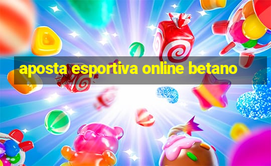 aposta esportiva online betano