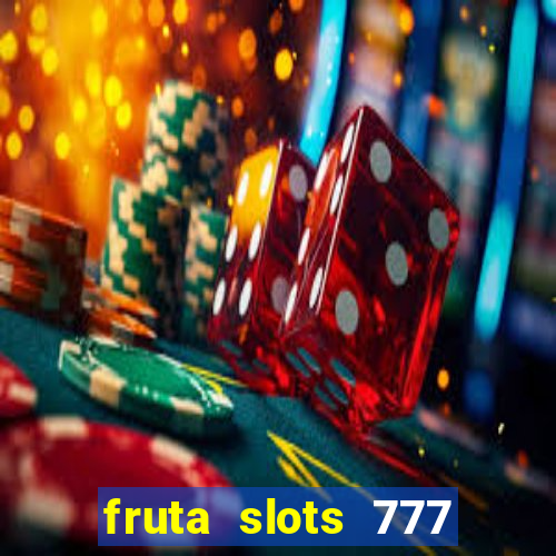 fruta slots 777 mega jackpot