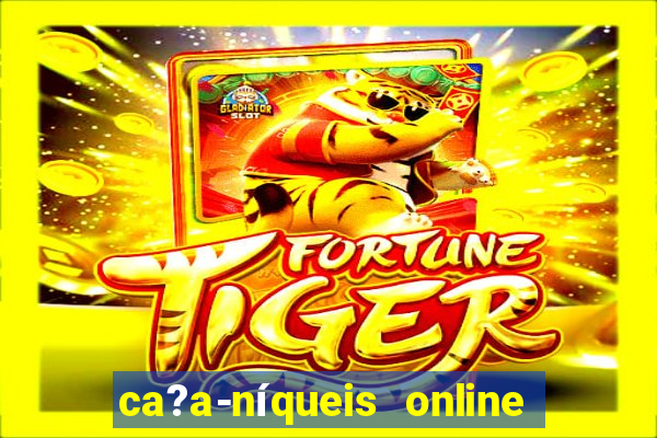 ca?a-níqueis online fortune tiger