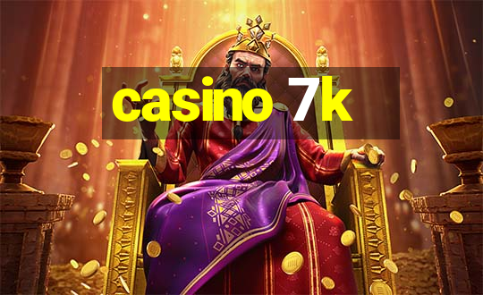 casino 7k