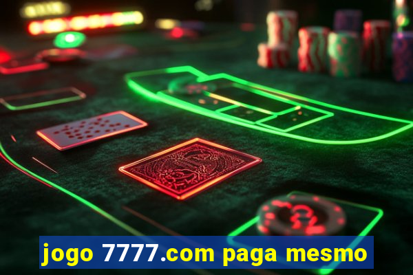 jogo 7777.com paga mesmo