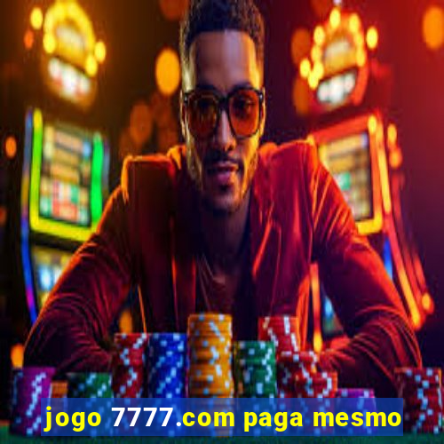 jogo 7777.com paga mesmo