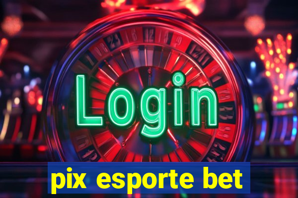 pix esporte bet