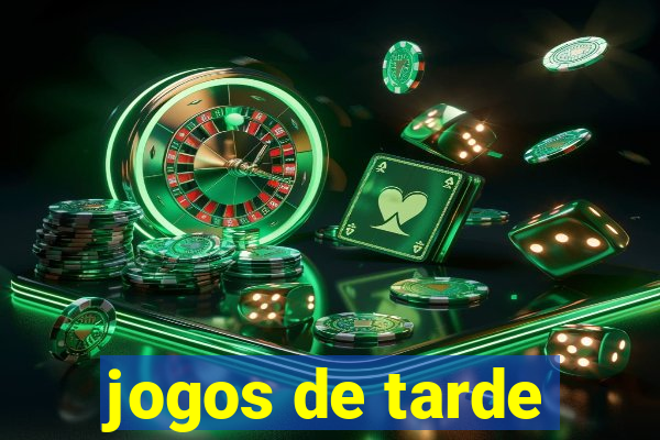 jogos de tarde