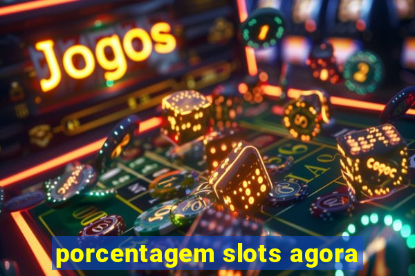 porcentagem slots agora