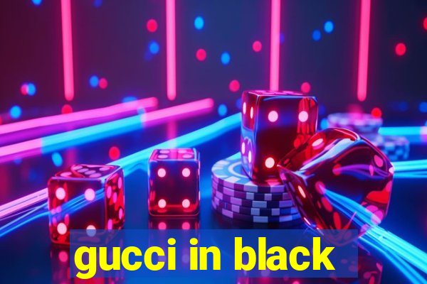 gucci in black