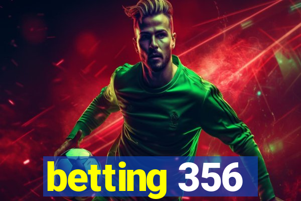 betting 356