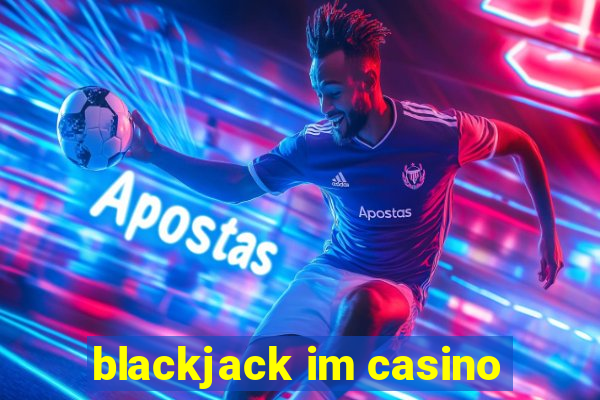 blackjack im casino