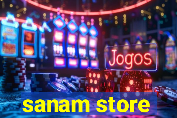 sanam store