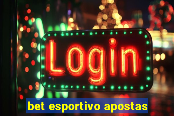 bet esportivo apostas