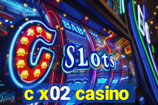 c x02 casino