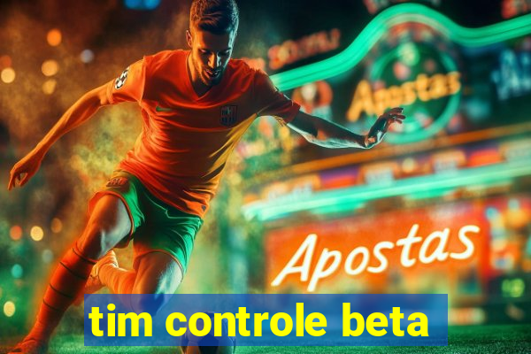 tim controle beta