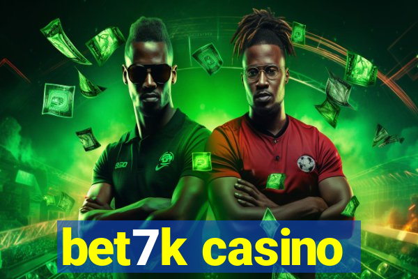 bet7k casino