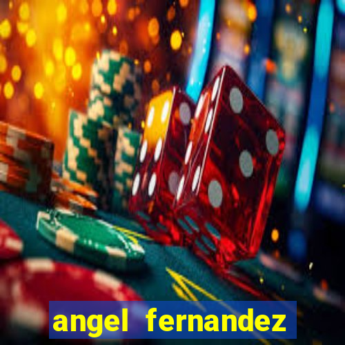 angel fernandez only fans