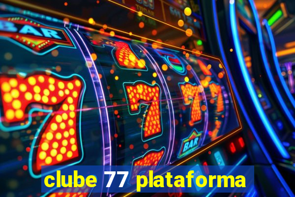 clube 77 plataforma