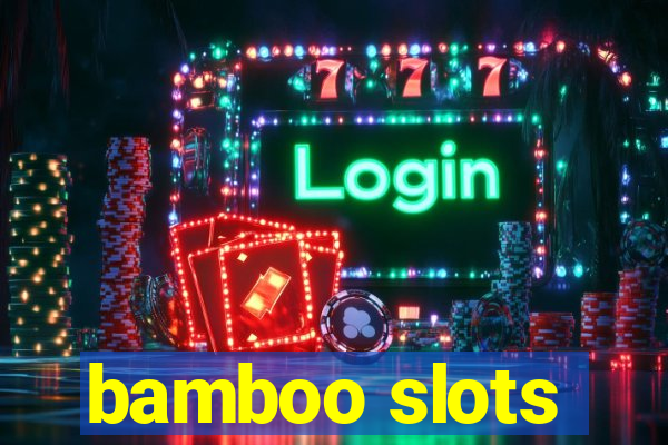 bamboo slots