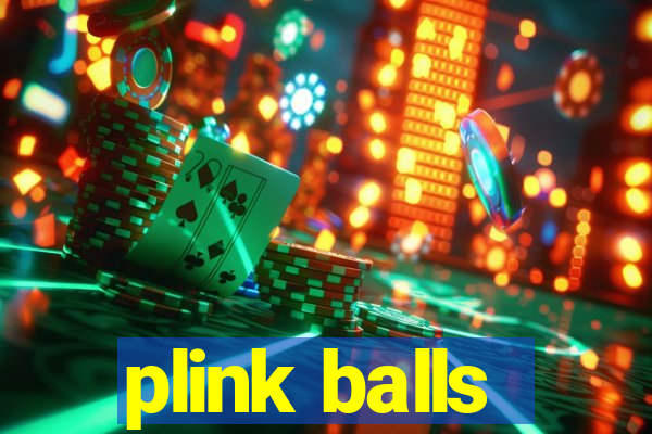 plink balls