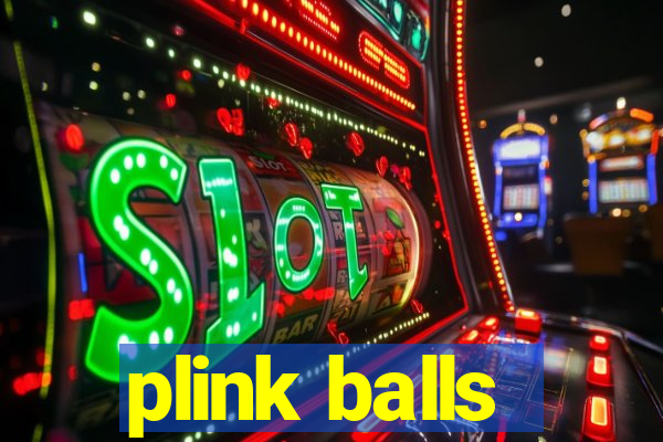 plink balls