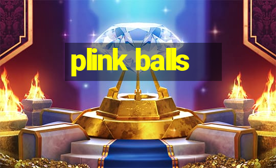 plink balls