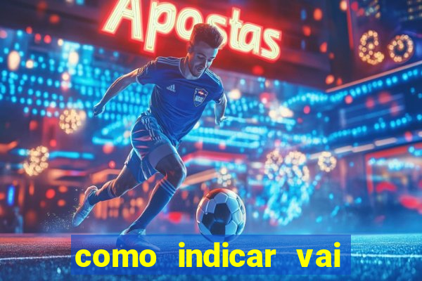 como indicar vai de bet