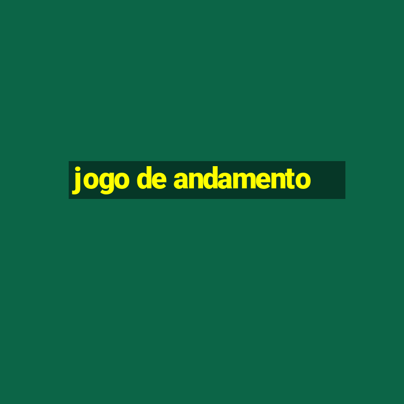 jogo de andamento