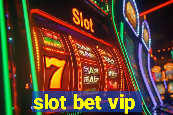 slot bet vip