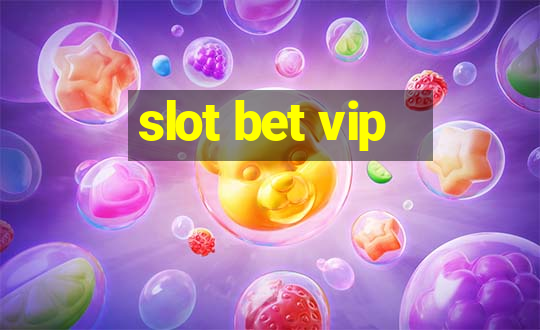 slot bet vip