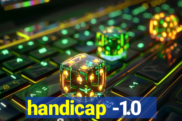 handicap -1.0