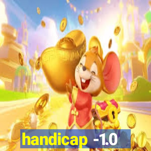 handicap -1.0