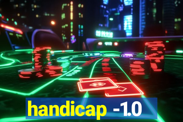 handicap -1.0