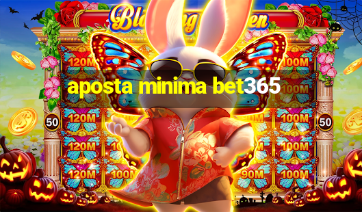 aposta minima bet365