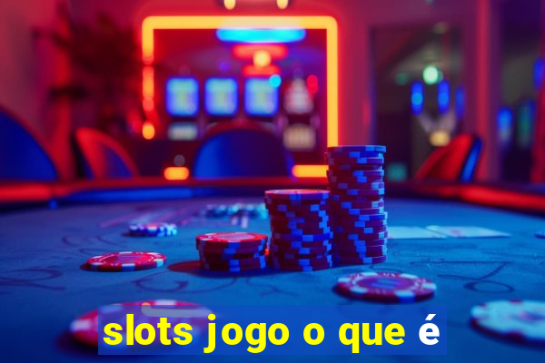 slots jogo o que é