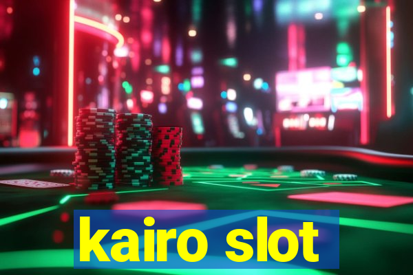 kairo slot