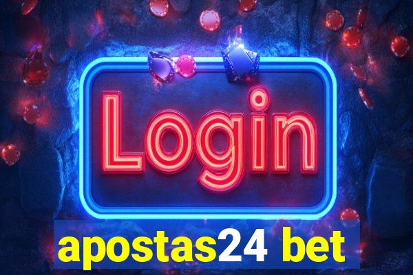 apostas24 bet