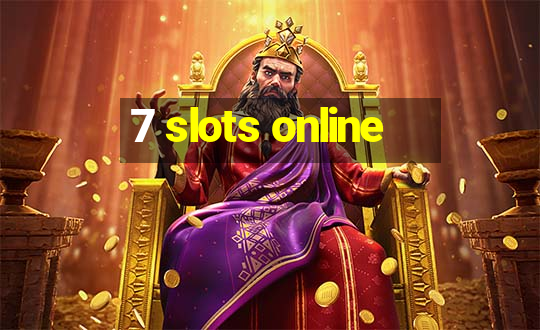 7 slots online