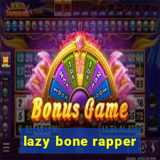 lazy bone rapper