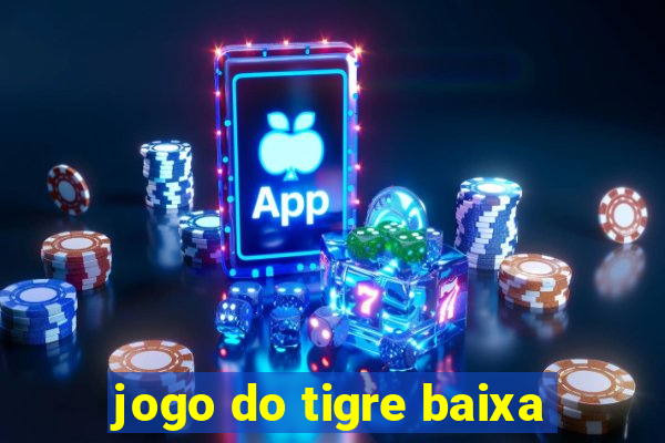 jogo do tigre baixa