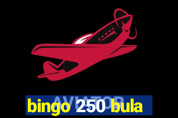 bingo 250 bula