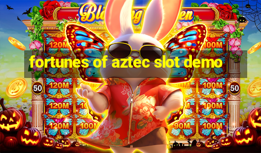 fortunes of aztec slot demo