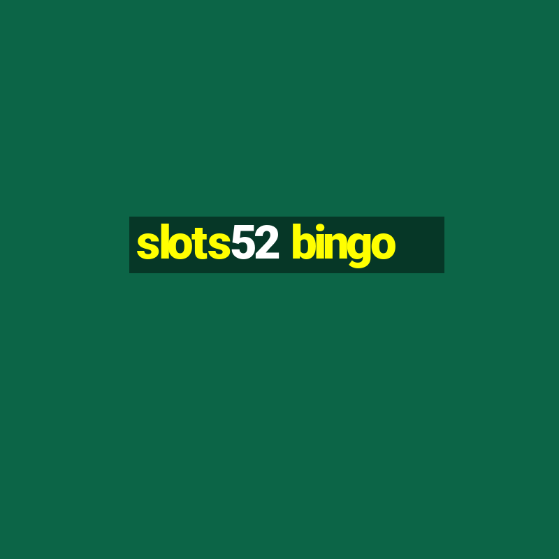 slots52 bingo