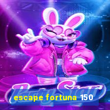 escape fortuna 150