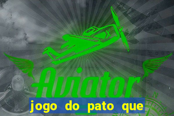 jogo do pato que ganha dinheiro