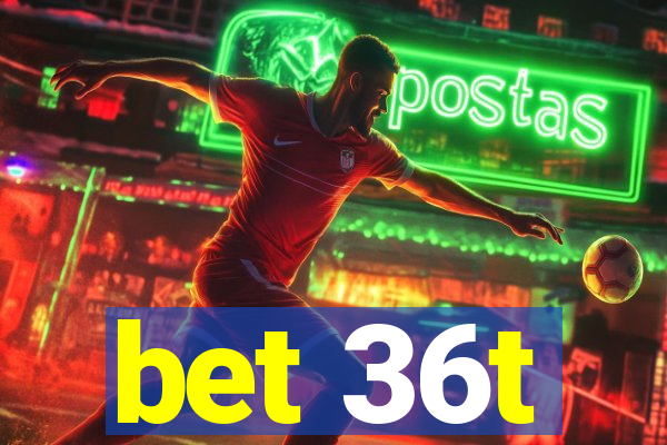 bet 36t