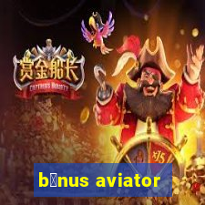 b么nus aviator