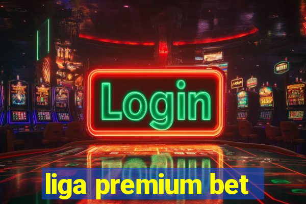 liga premium bet