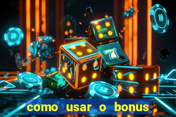 como usar o bonus do 1win casino