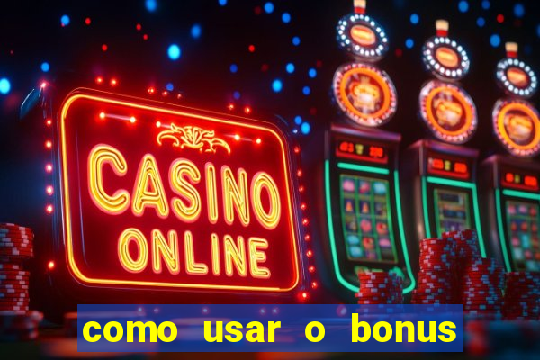 como usar o bonus do 1win casino