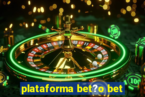 plataforma bet?o bet